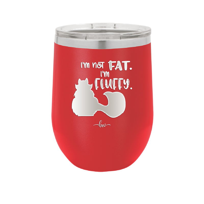 I'm Not Fat I'm Fluffy Silhouette- Laser Engraved Stainless Steel Drinkware - 1318 -