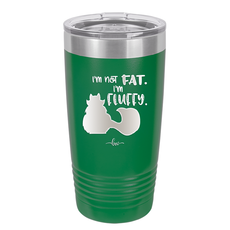 I'm Not Fat I'm Fluffy Silhouette- Laser Engraved Stainless Steel Drinkware - 1318 -