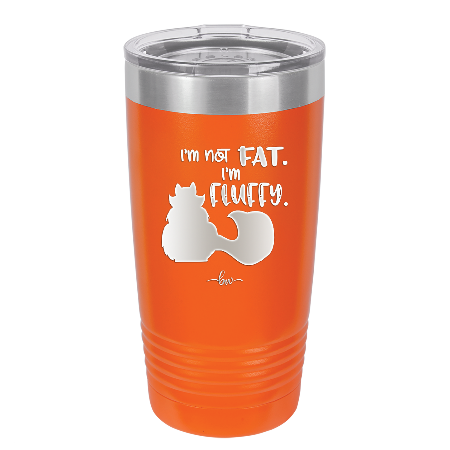 I'm Not Fat I'm Fluffy Silhouette- Laser Engraved Stainless Steel Drinkware - 1318 -