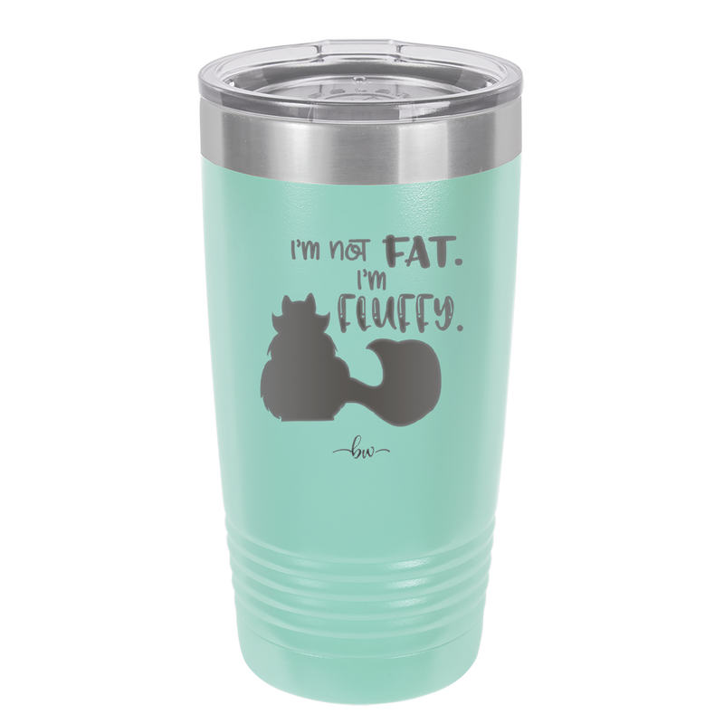 I'm Not Fat I'm Fluffy Silhouette- Laser Engraved Stainless Steel Drinkware - 1318 -