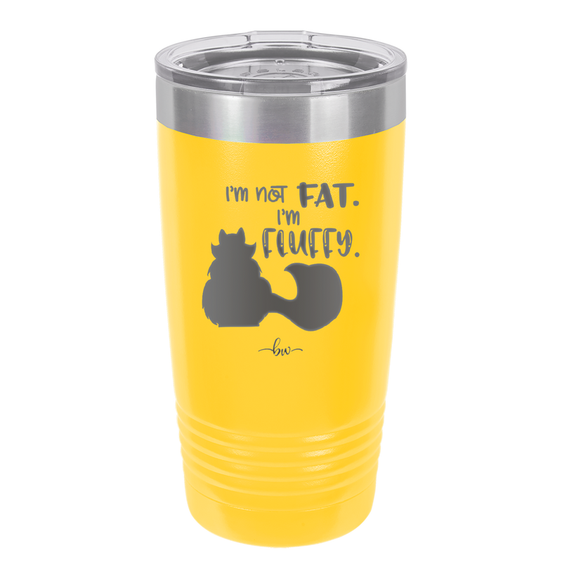 I'm Not Fat I'm Fluffy Silhouette- Laser Engraved Stainless Steel Drinkware - 1318 -