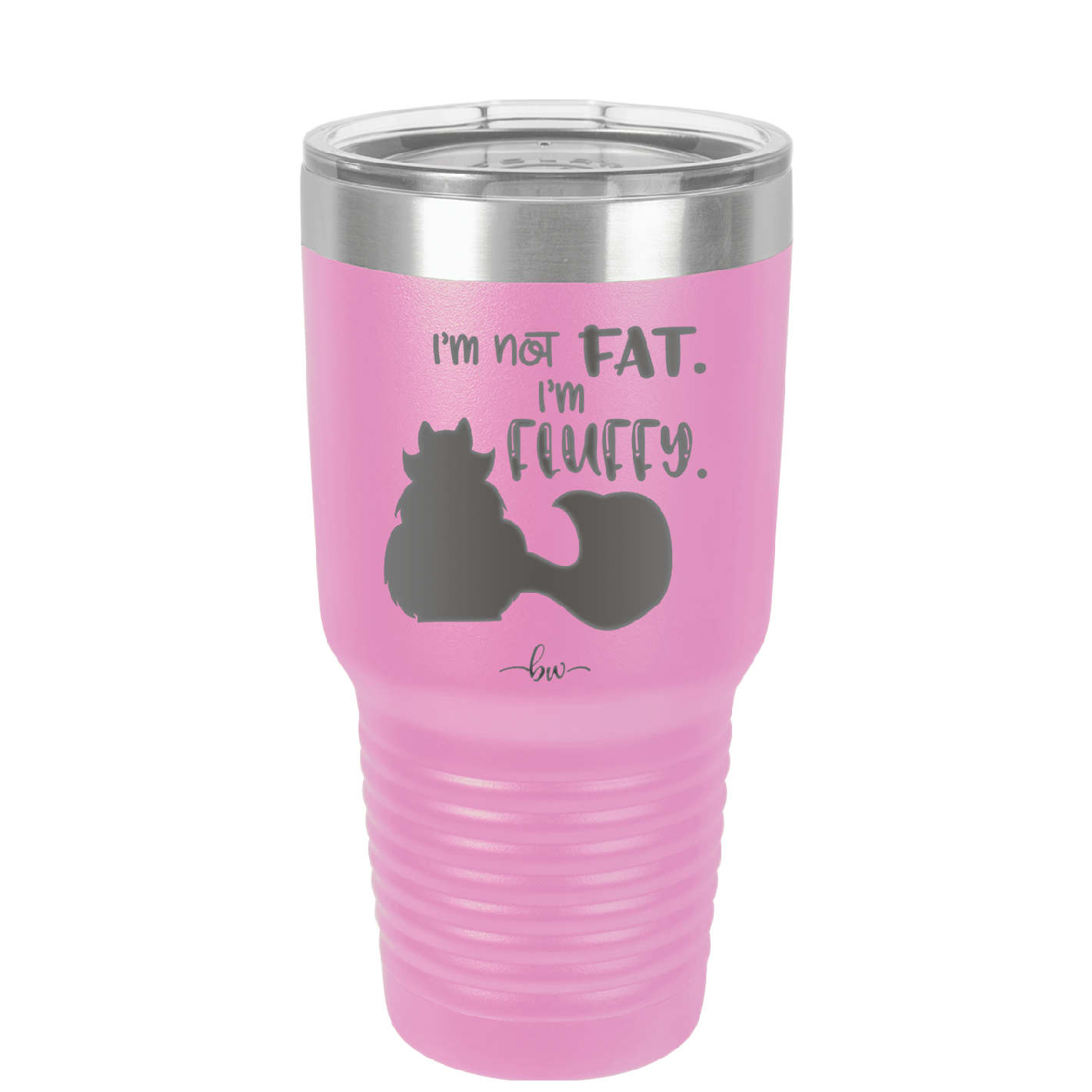 I'm Not Fat I'm Fluffy Silhouette- Laser Engraved Stainless Steel Drinkware - 1318 -