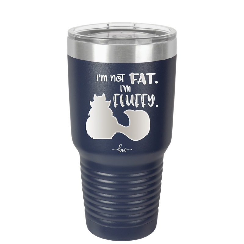 I'm Not Fat I'm Fluffy Silhouette- Laser Engraved Stainless Steel Drinkware - 1318 -