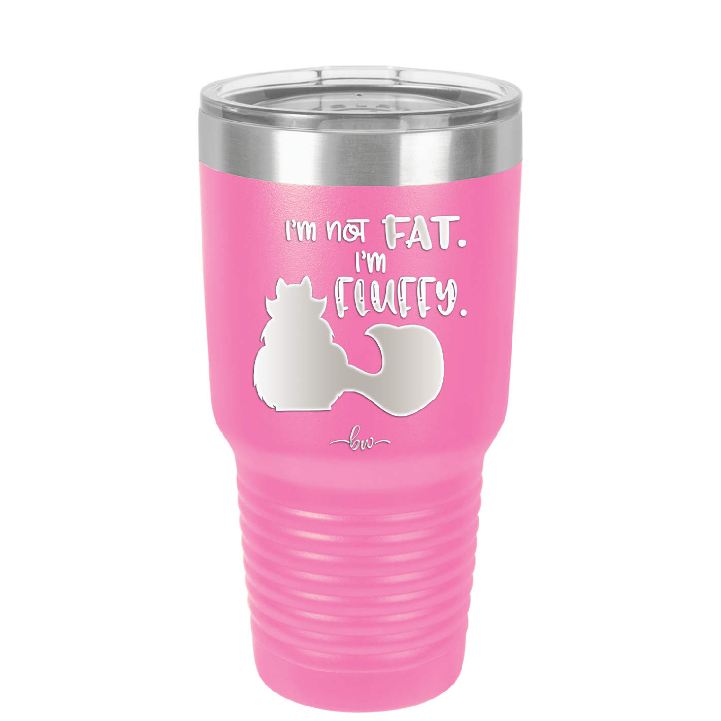 I'm Not Fat I'm Fluffy Silhouette- Laser Engraved Stainless Steel Drinkware - 1318 -