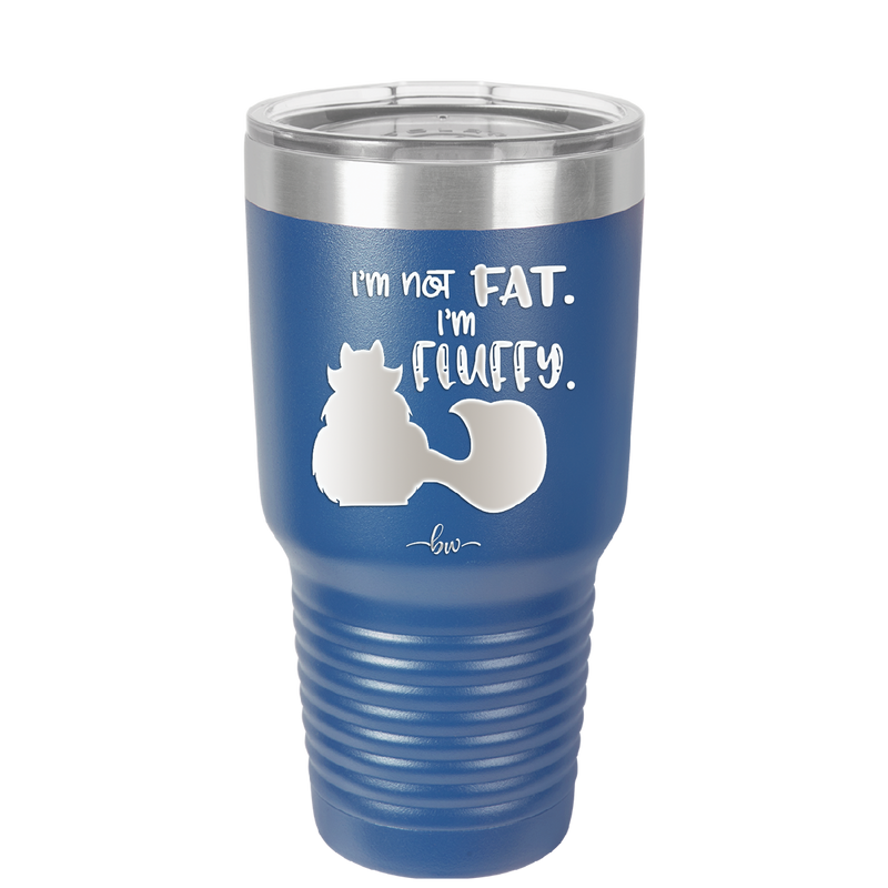 I'm Not Fat I'm Fluffy Silhouette- Laser Engraved Stainless Steel Drinkware - 1318 -