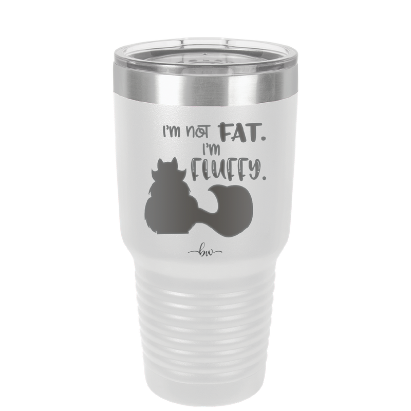 I'm Not Fat I'm Fluffy Silhouette- Laser Engraved Stainless Steel Drinkware - 1318 -