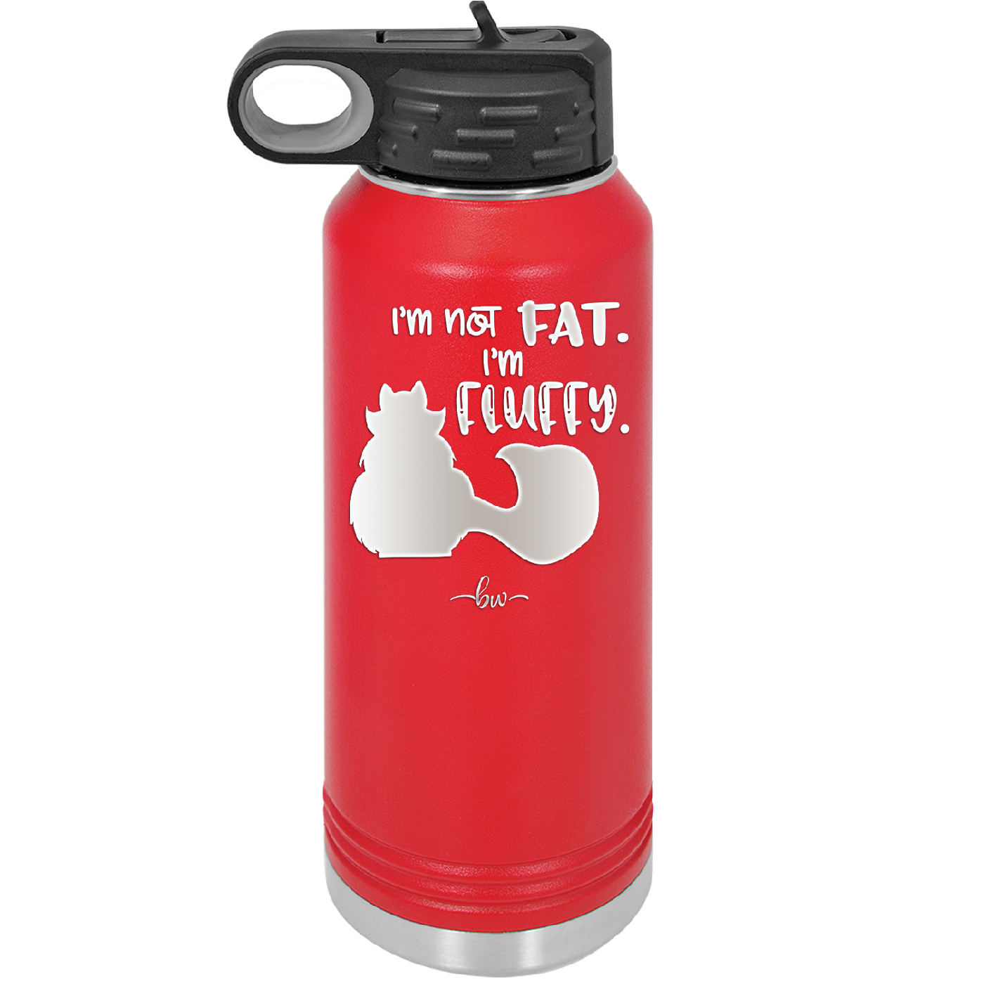 I'm Not Fat I'm Fluffy Silhouette- Laser Engraved Stainless Steel Drinkware - 1318 -