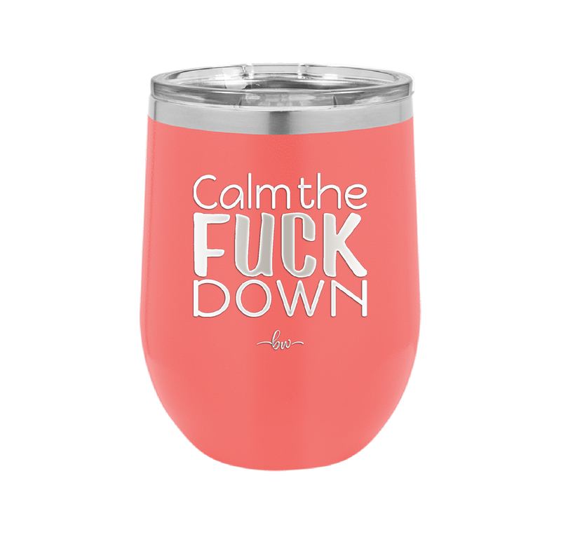 Calm the Fuck Down - Laser Engraved Stainless Steel Drinkware - 1320 -