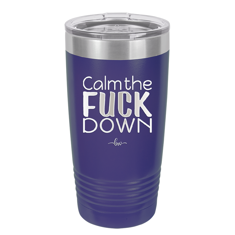 Calm the Fuck Down - Laser Engraved Stainless Steel Drinkware - 1320 -