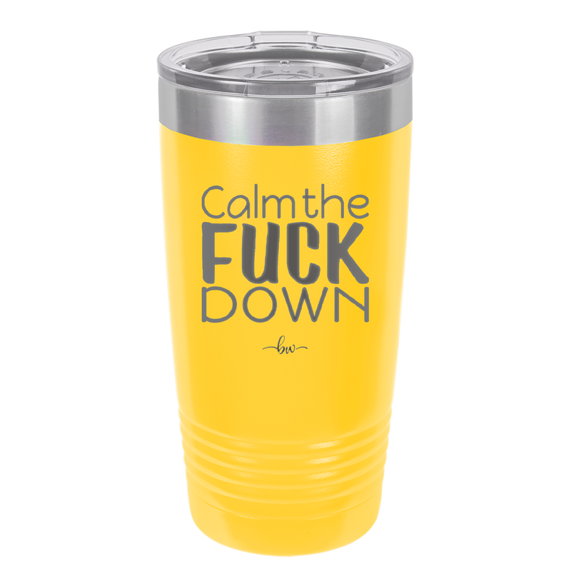 Calm the Fuck Down - Laser Engraved Stainless Steel Drinkware - 1320 -