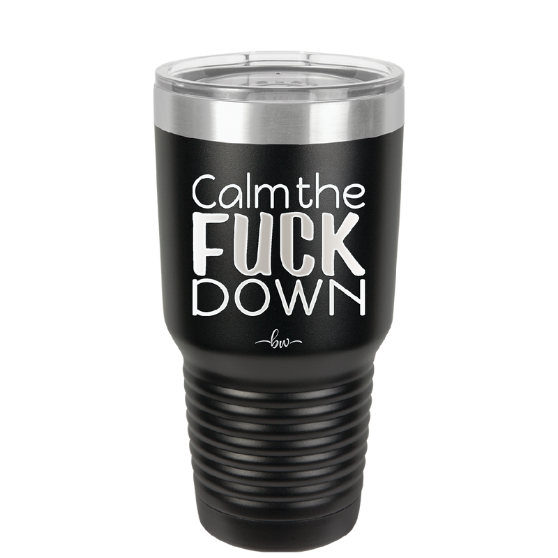 Calm the Fuck Down - Laser Engraved Stainless Steel Drinkware - 1320 -