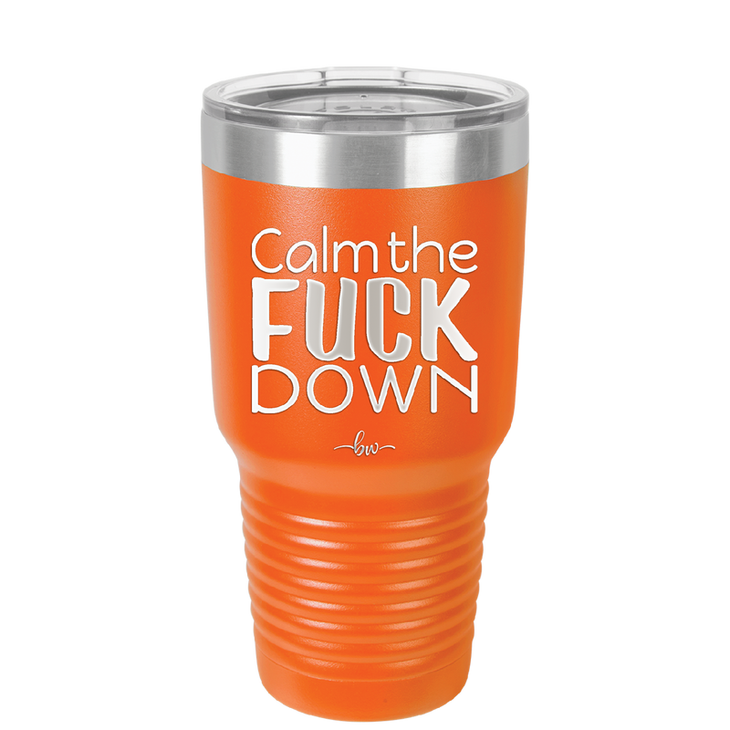 Calm the Fuck Down - Laser Engraved Stainless Steel Drinkware - 1320 -