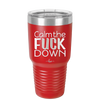 Calm the Fuck Down - Laser Engraved Stainless Steel Drinkware - 1320 -