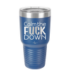 Calm the Fuck Down - Laser Engraved Stainless Steel Drinkware - 1320 -