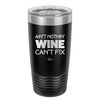 Ain't Nothin Wine Can't Fix - Laser Engraved Stainless Steel Drinkware - 1337 -