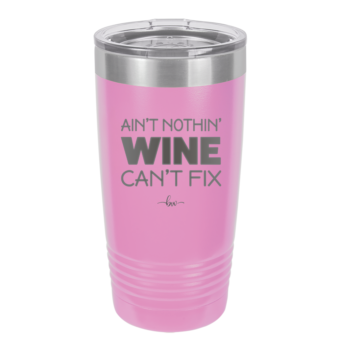 Ain't Nothin Wine Can't Fix - Laser Engraved Stainless Steel Drinkware - 1337 -