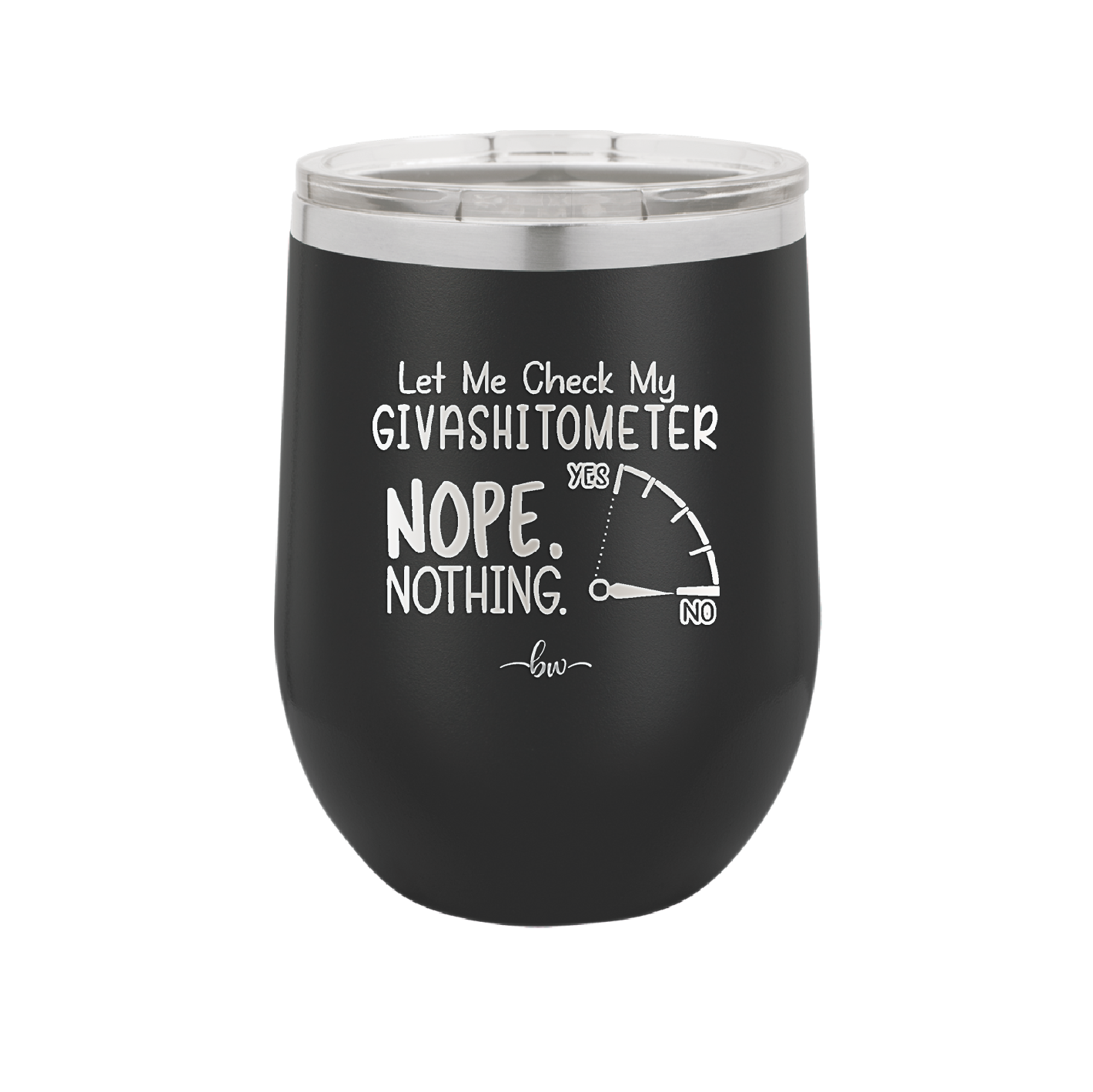 Let Me Check My GivashitOmeter Nope Nothing - Laser Engraved Stainless Steel Drinkware - 1339 -