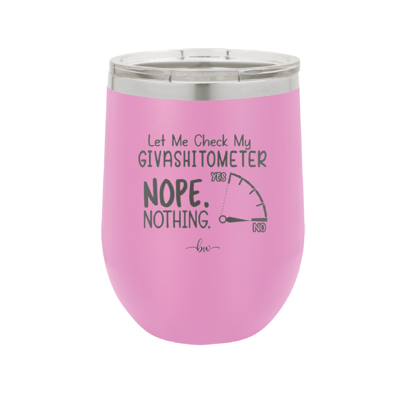 Let Me Check My GivashitOmeter Nope Nothing - Laser Engraved Stainless Steel Drinkware - 1339 -