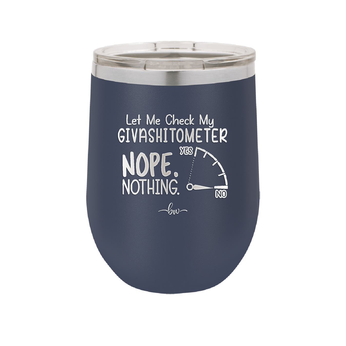 Let Me Check My GivashitOmeter Nope Nothing - Laser Engraved Stainless Steel Drinkware - 1339 -