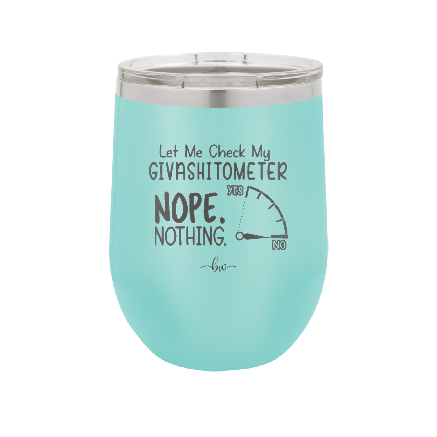 Let Me Check My GivashitOmeter Nope Nothing - Laser Engraved Stainless Steel Drinkware - 1339 -