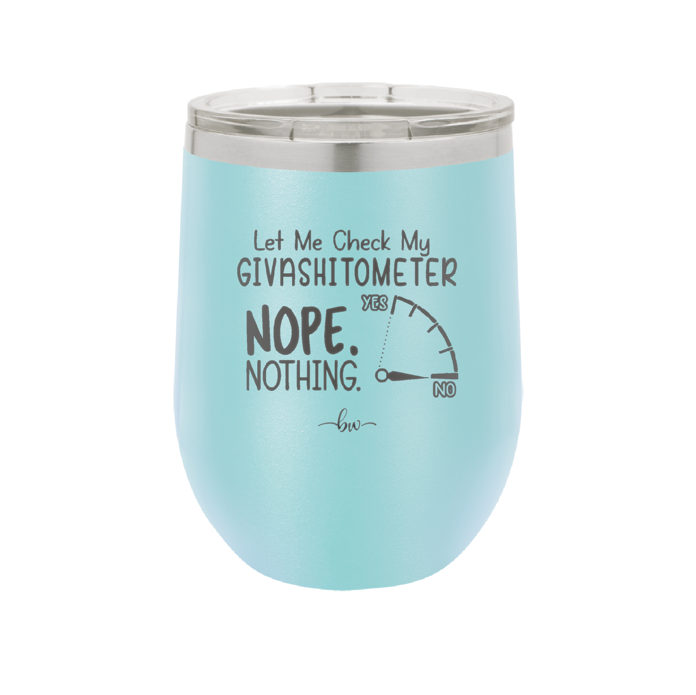 Let Me Check My GivashitOmeter Nope Nothing - Laser Engraved Stainless Steel Drinkware - 1339 -