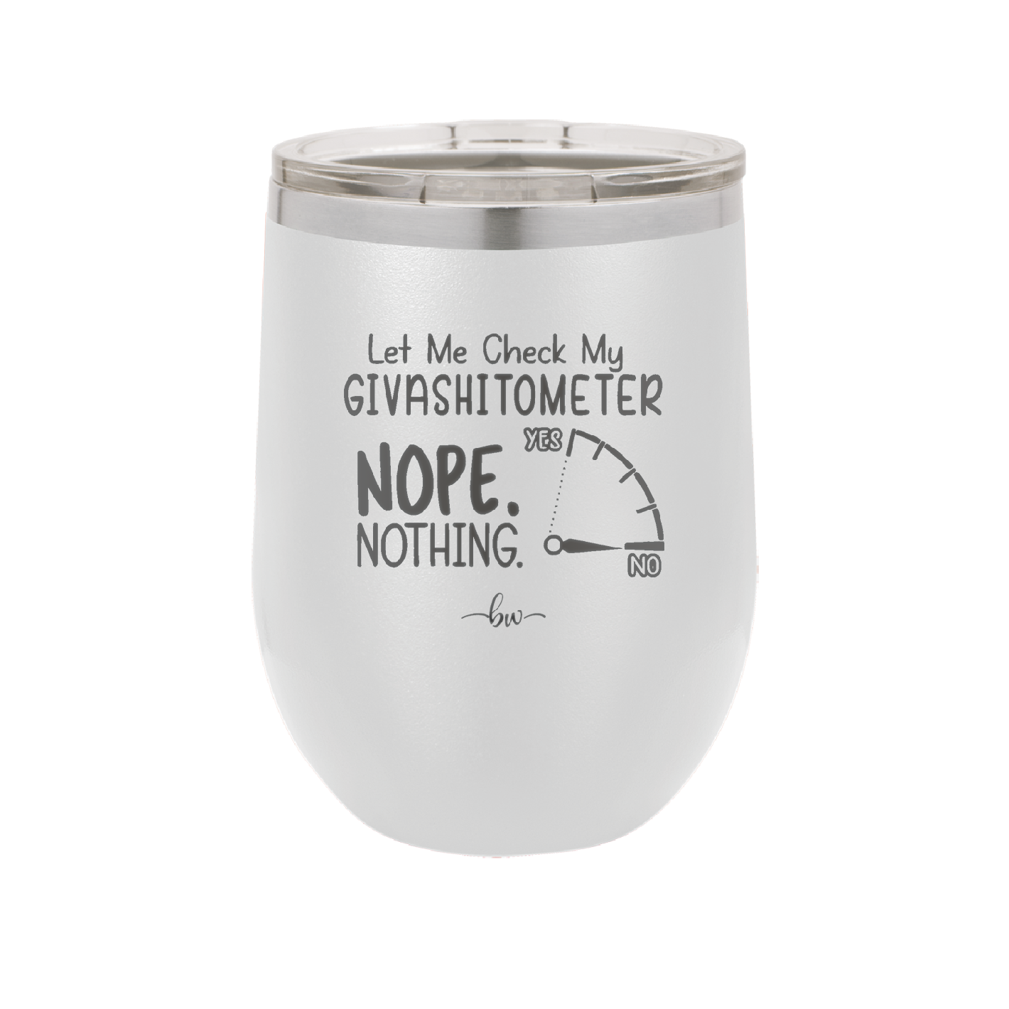 Let Me Check My GivashitOmeter Nope Nothing - Laser Engraved Stainless Steel Drinkware - 1339 -