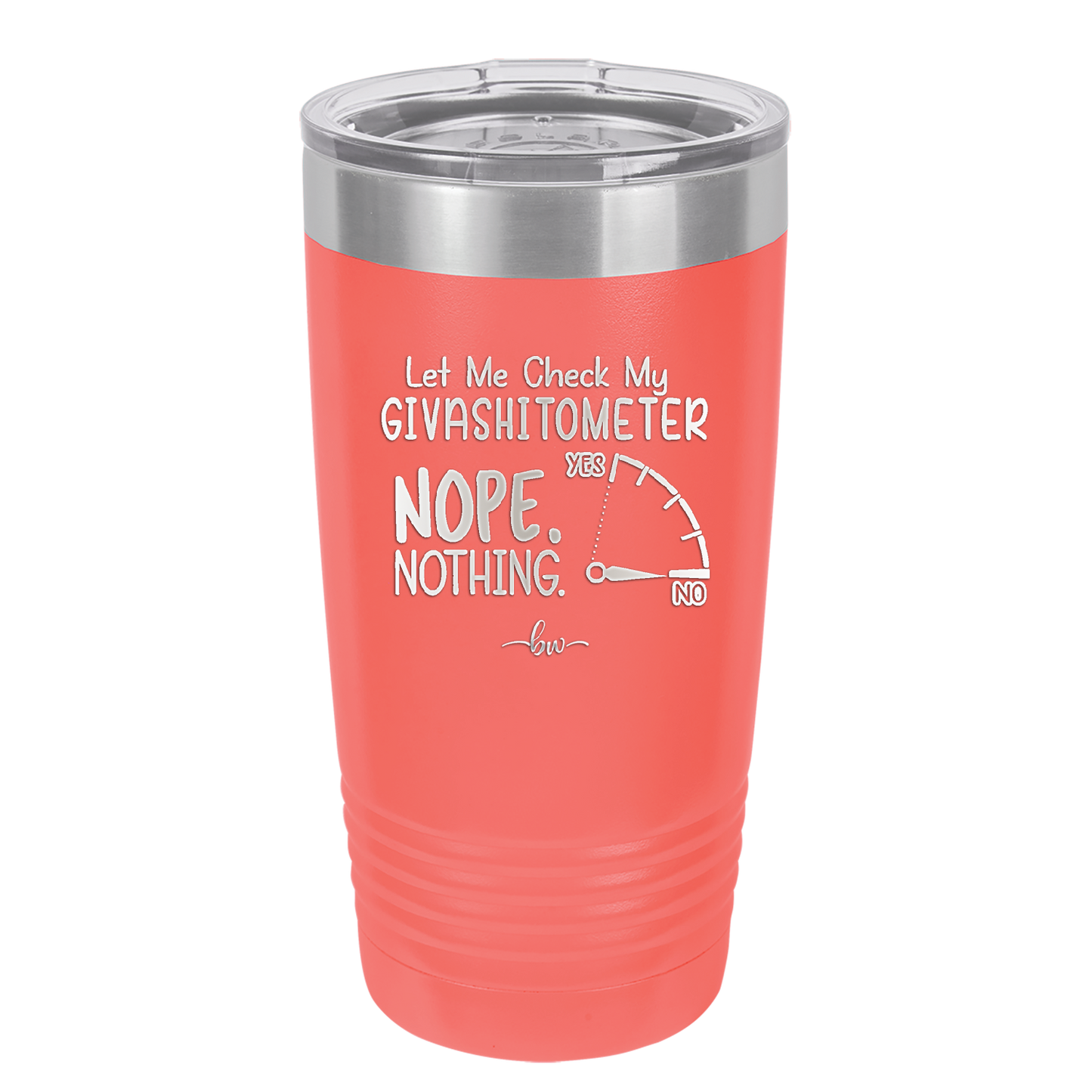 Let Me Check My GivashitOmeter Nope Nothing - Laser Engraved Stainless Steel Drinkware - 1339 -