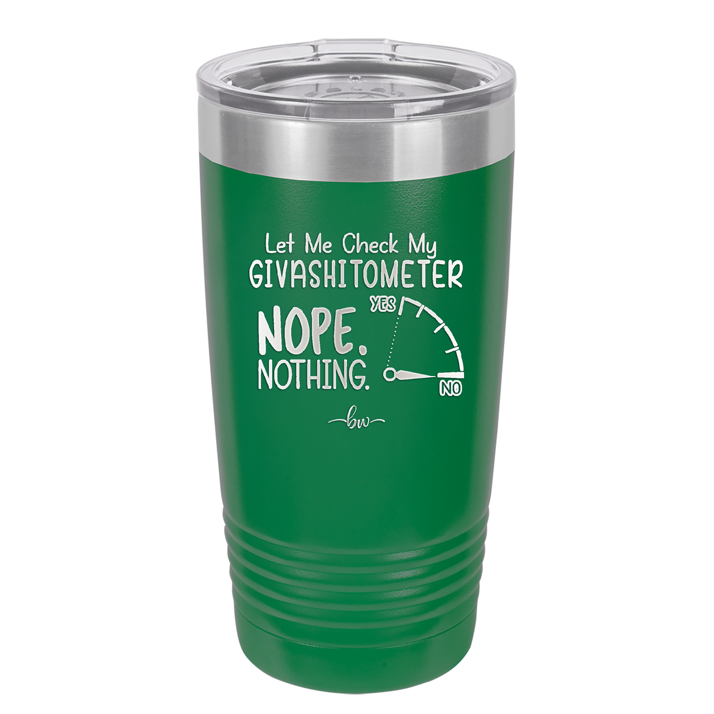 Let Me Check My GivashitOmeter Nope Nothing - Laser Engraved Stainless Steel Drinkware - 1339 -