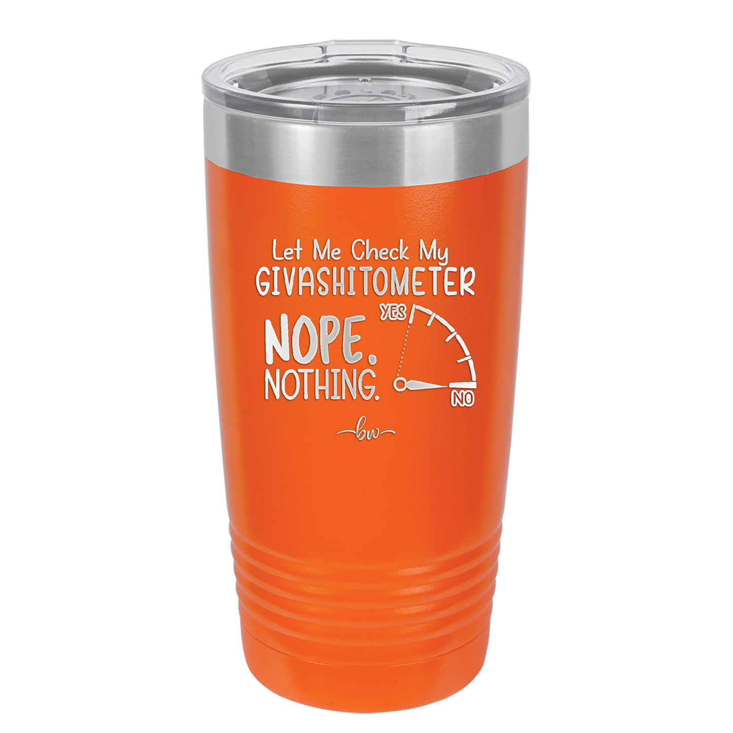 Let Me Check My GivashitOmeter Nope Nothing - Laser Engraved Stainless Steel Drinkware - 1339 -