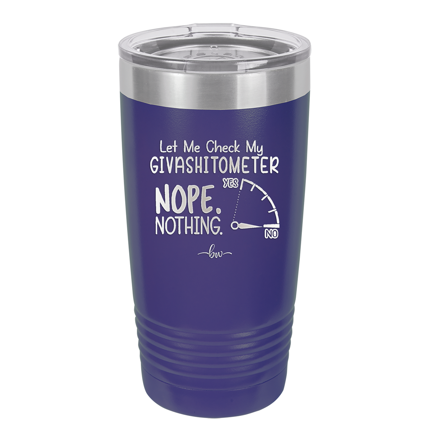 Let Me Check My GivashitOmeter Nope Nothing - Laser Engraved Stainless Steel Drinkware - 1339 -