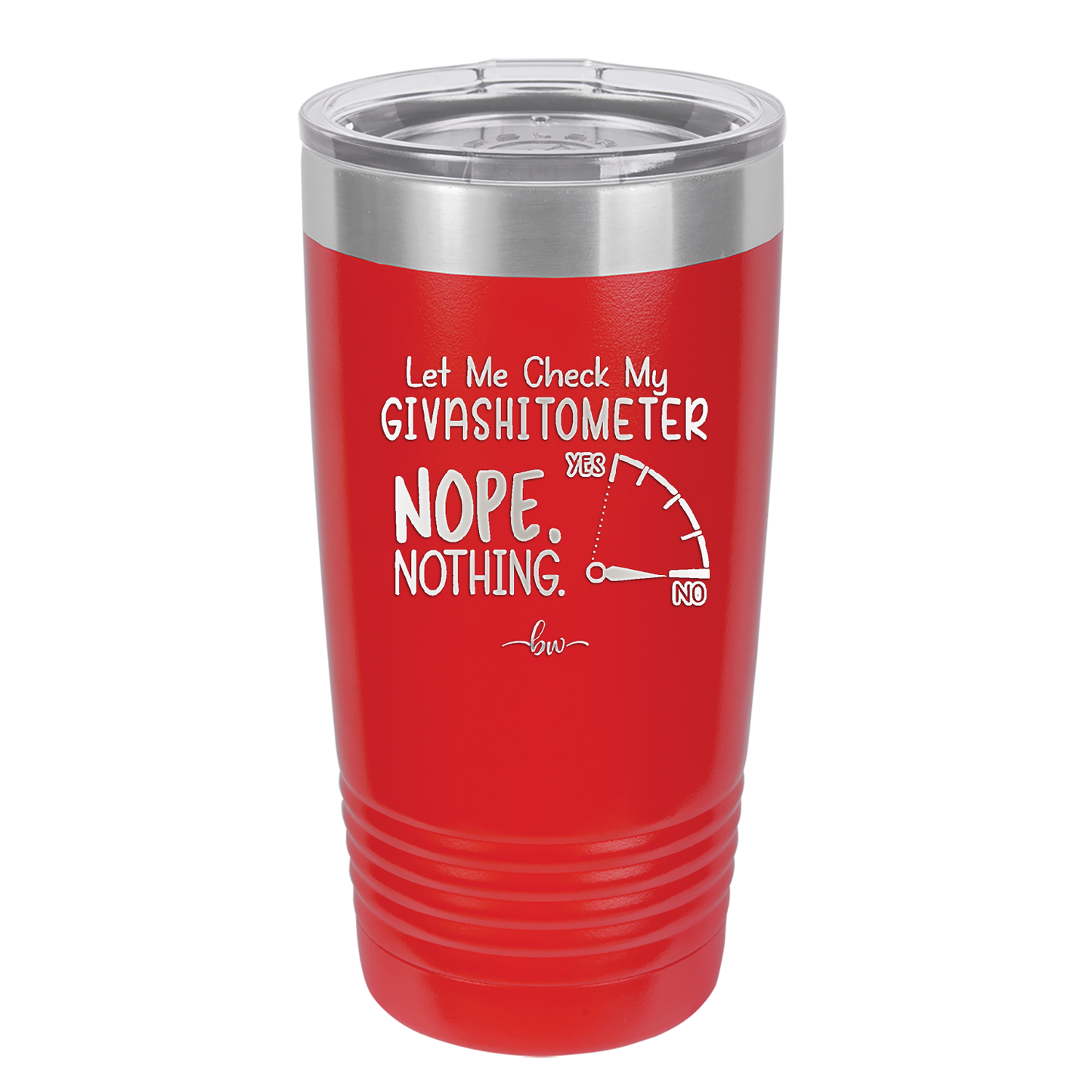 Let Me Check My GivashitOmeter Nope Nothing - Laser Engraved Stainless Steel Drinkware - 1339 -