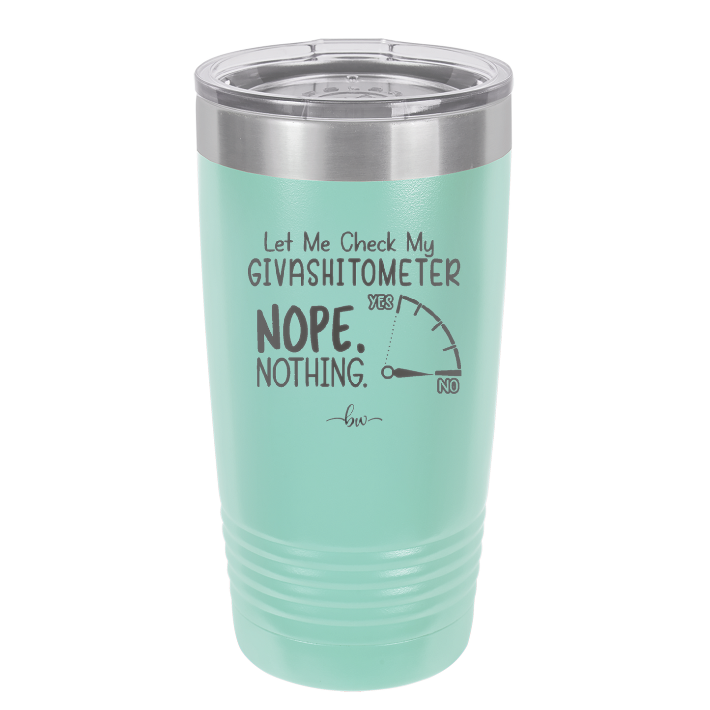 Let Me Check My GivashitOmeter Nope Nothing - Laser Engraved Stainless Steel Drinkware - 1339 -