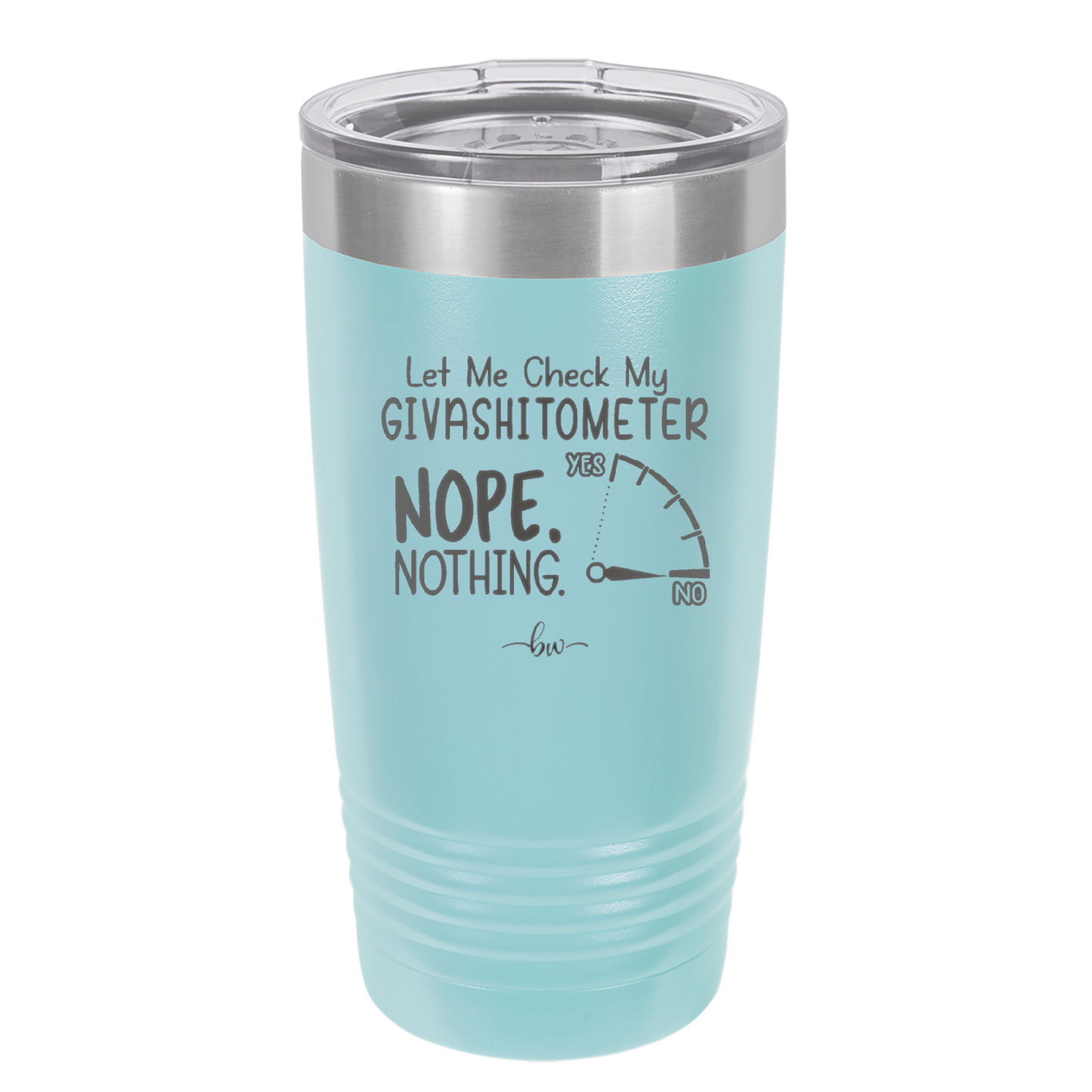 Let Me Check My GivashitOmeter Nope Nothing - Laser Engraved Stainless Steel Drinkware - 1339 -