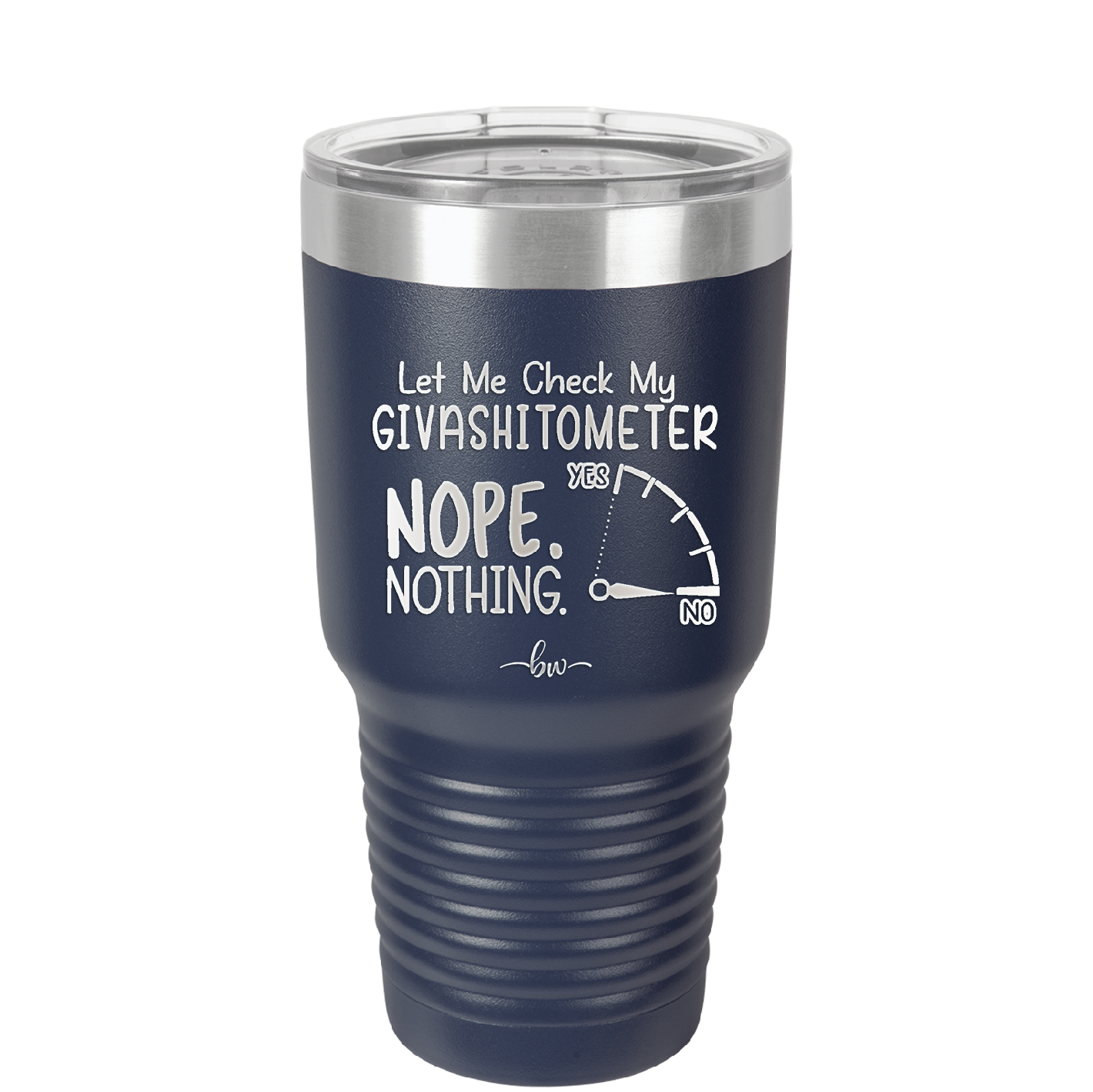 Let Me Check My GivashitOmeter Nope Nothing - Laser Engraved Stainless Steel Drinkware - 1339 -