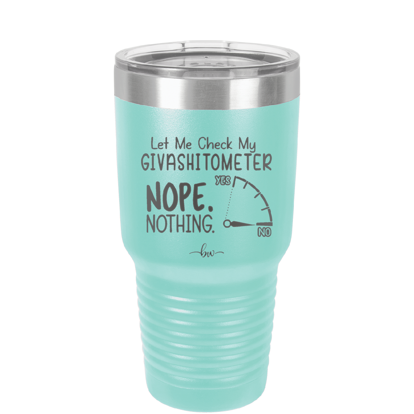 Let Me Check My GivashitOmeter Nope Nothing - Laser Engraved Stainless Steel Drinkware - 1339 -