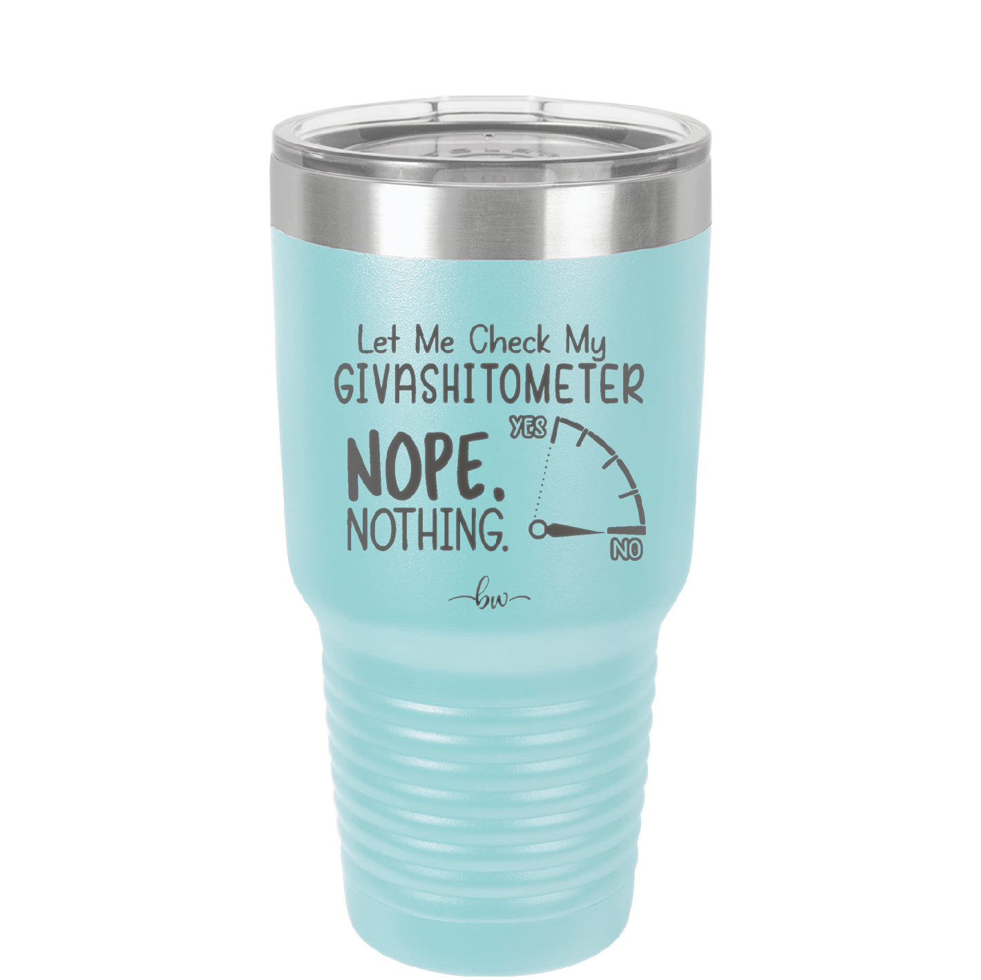 Let Me Check My GivashitOmeter Nope Nothing - Laser Engraved Stainless Steel Drinkware - 1339 -