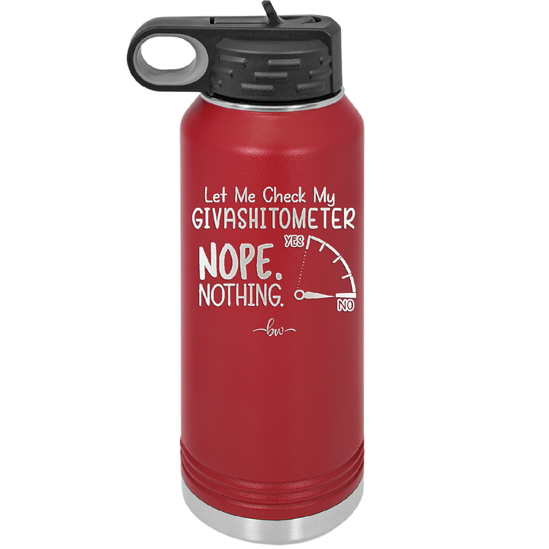 Let Me Check My GivashitOmeter Nope Nothing - Laser Engraved Stainless Steel Drinkware - 1339 -