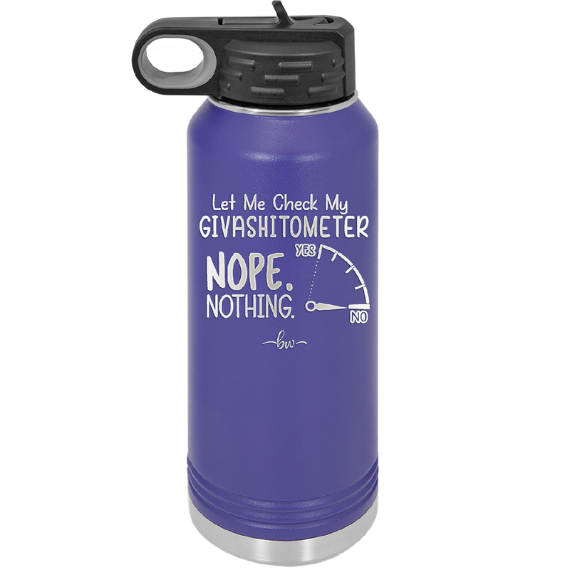 Let Me Check My GivashitOmeter Nope Nothing - Laser Engraved Stainless Steel Drinkware - 1339 -