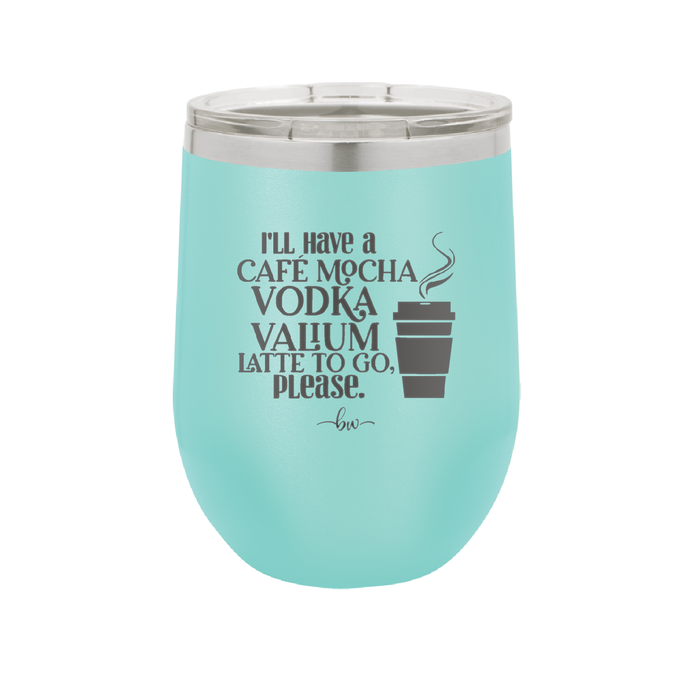 I'll Have A Cafe Mocha Vodka Valium Latte to Go Please - Laser Engraved Stainless Steel Drinkware - 1347 -