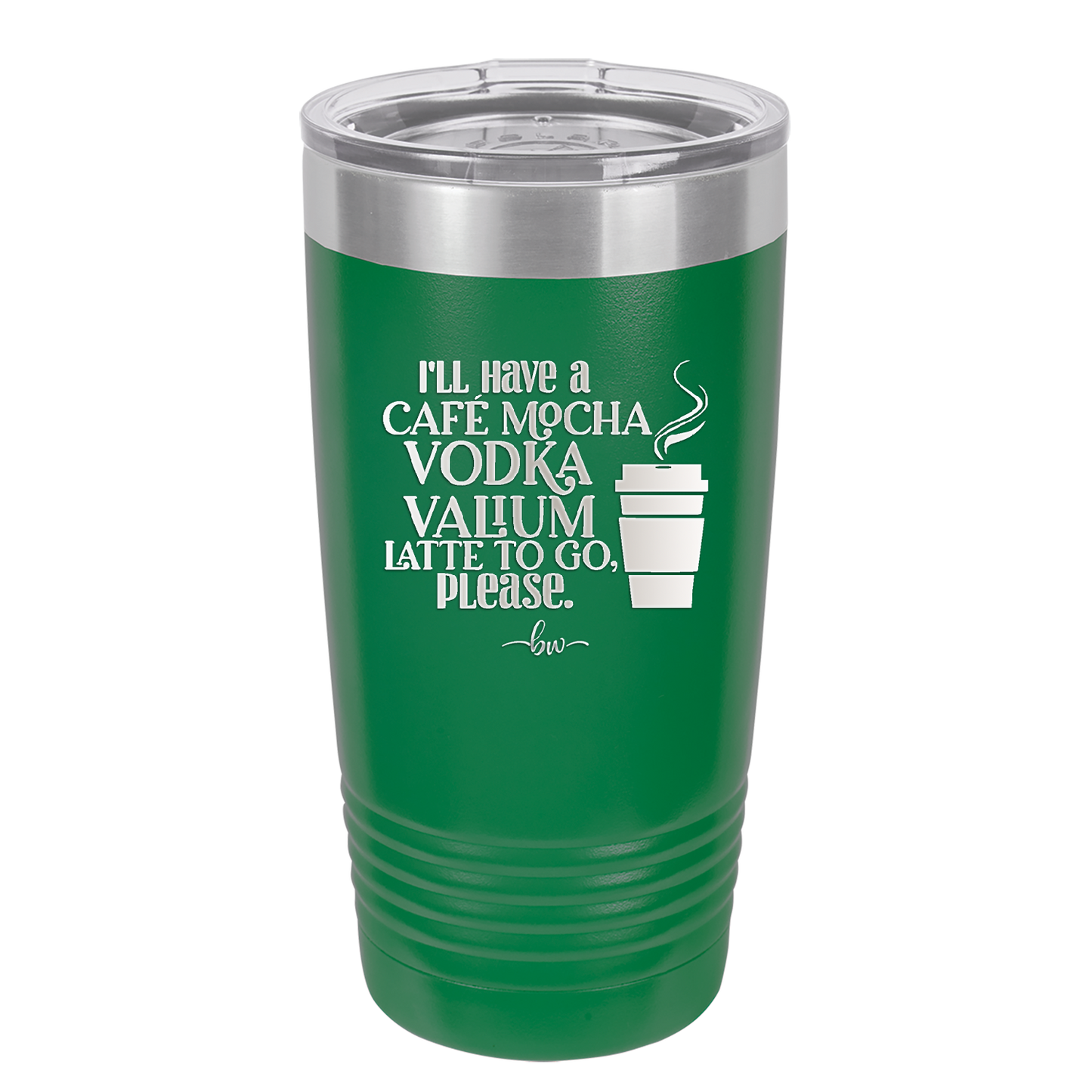 I'll Have A Cafe Mocha Vodka Valium Latte to Go Please - Laser Engraved Stainless Steel Drinkware - 1347 -