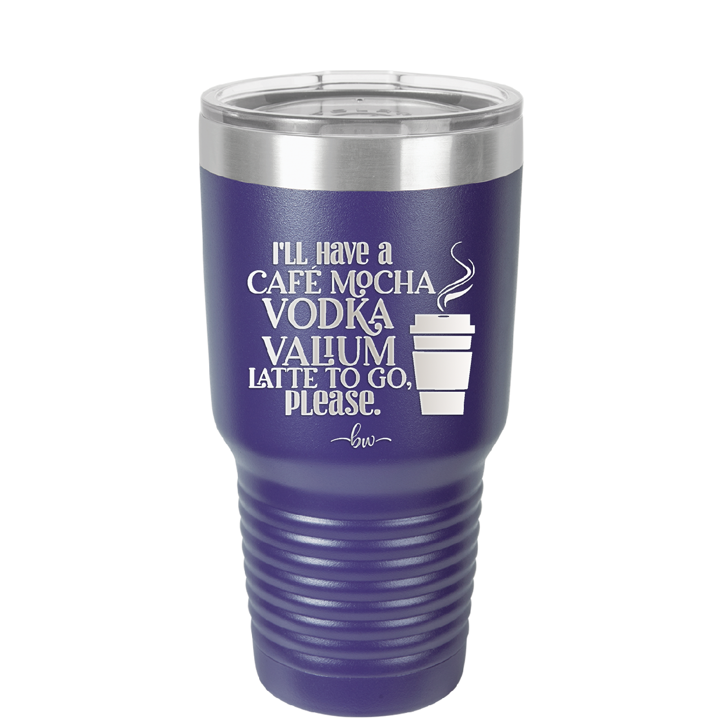 I'll Have A Cafe Mocha Vodka Valium Latte to Go Please - Laser Engraved Stainless Steel Drinkware - 1347 -