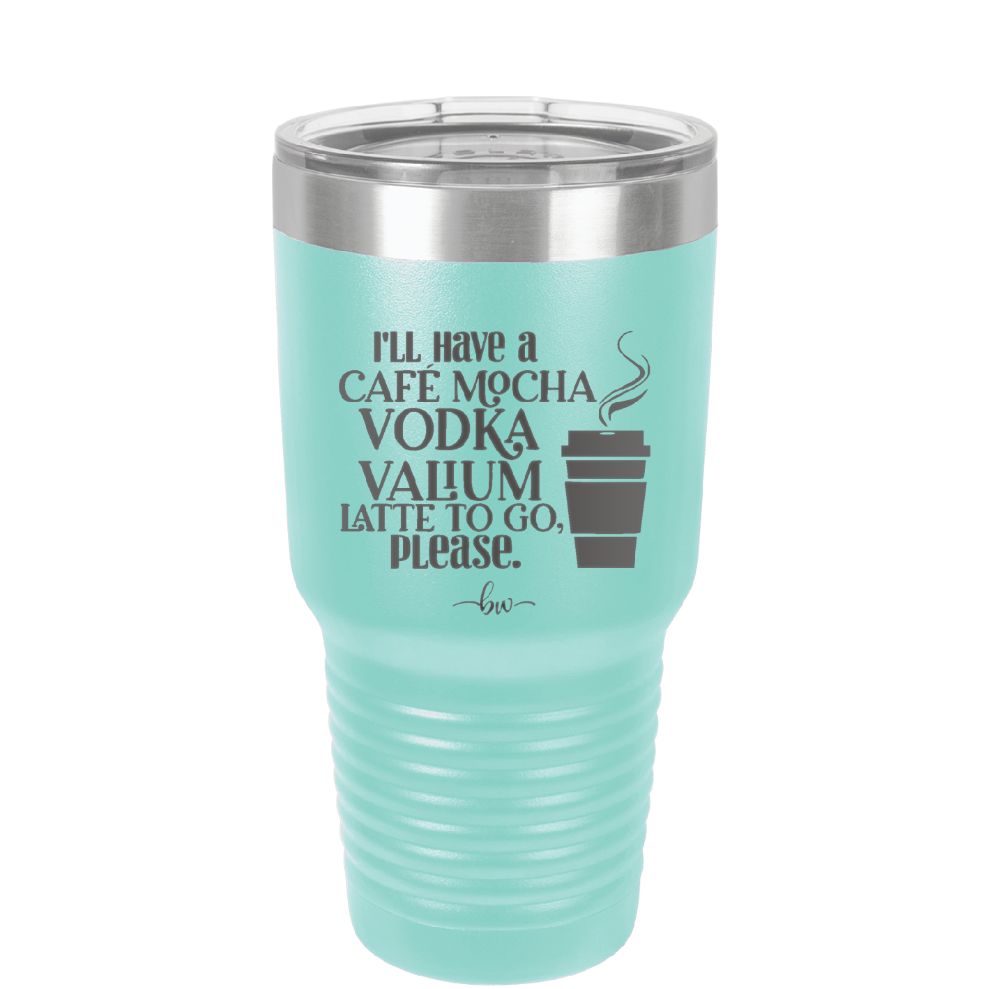 I'll Have A Cafe Mocha Vodka Valium Latte to Go Please - Laser Engraved Stainless Steel Drinkware - 1347 -