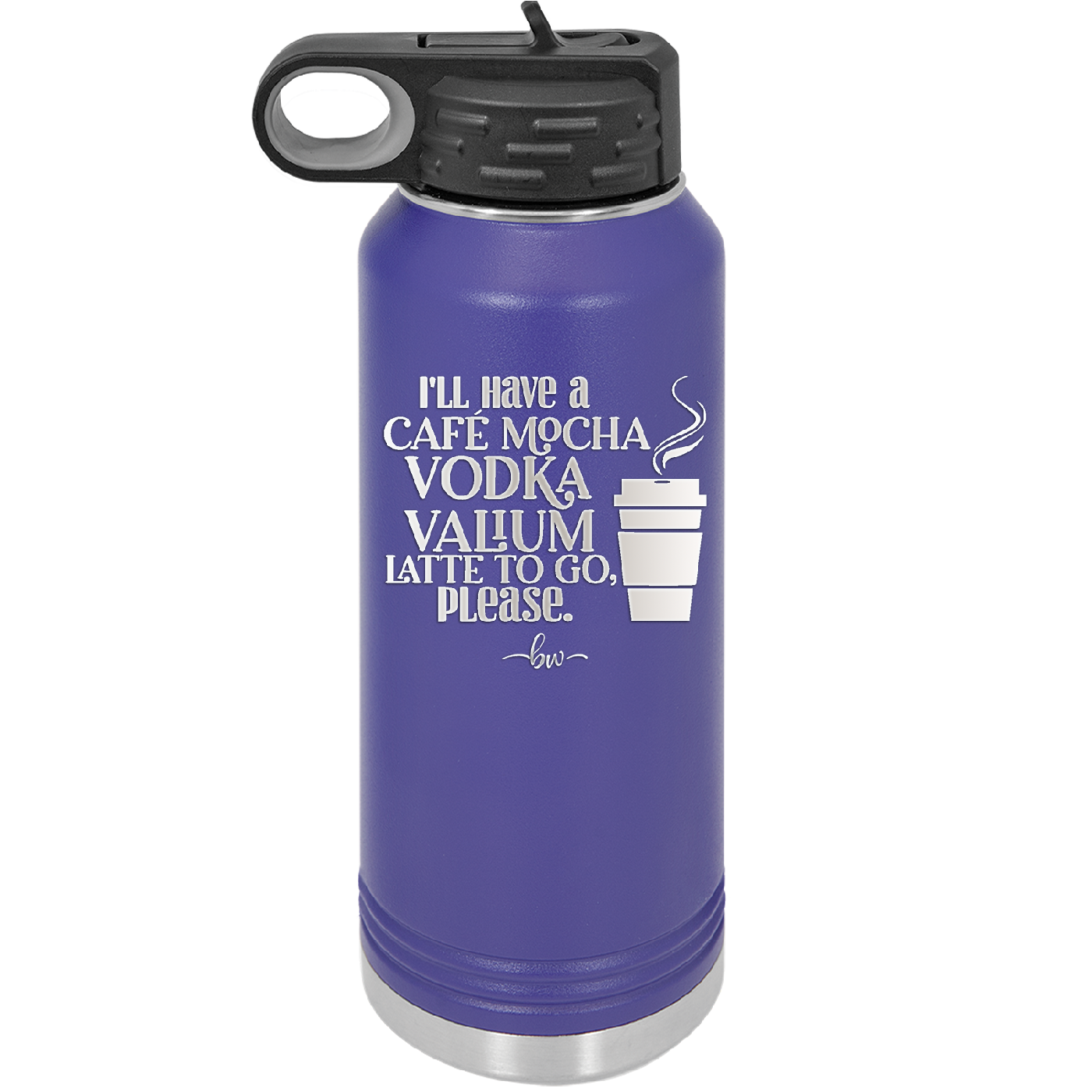 I'll Have A Cafe Mocha Vodka Valium Latte to Go Please - Laser Engraved Stainless Steel Drinkware - 1347 -