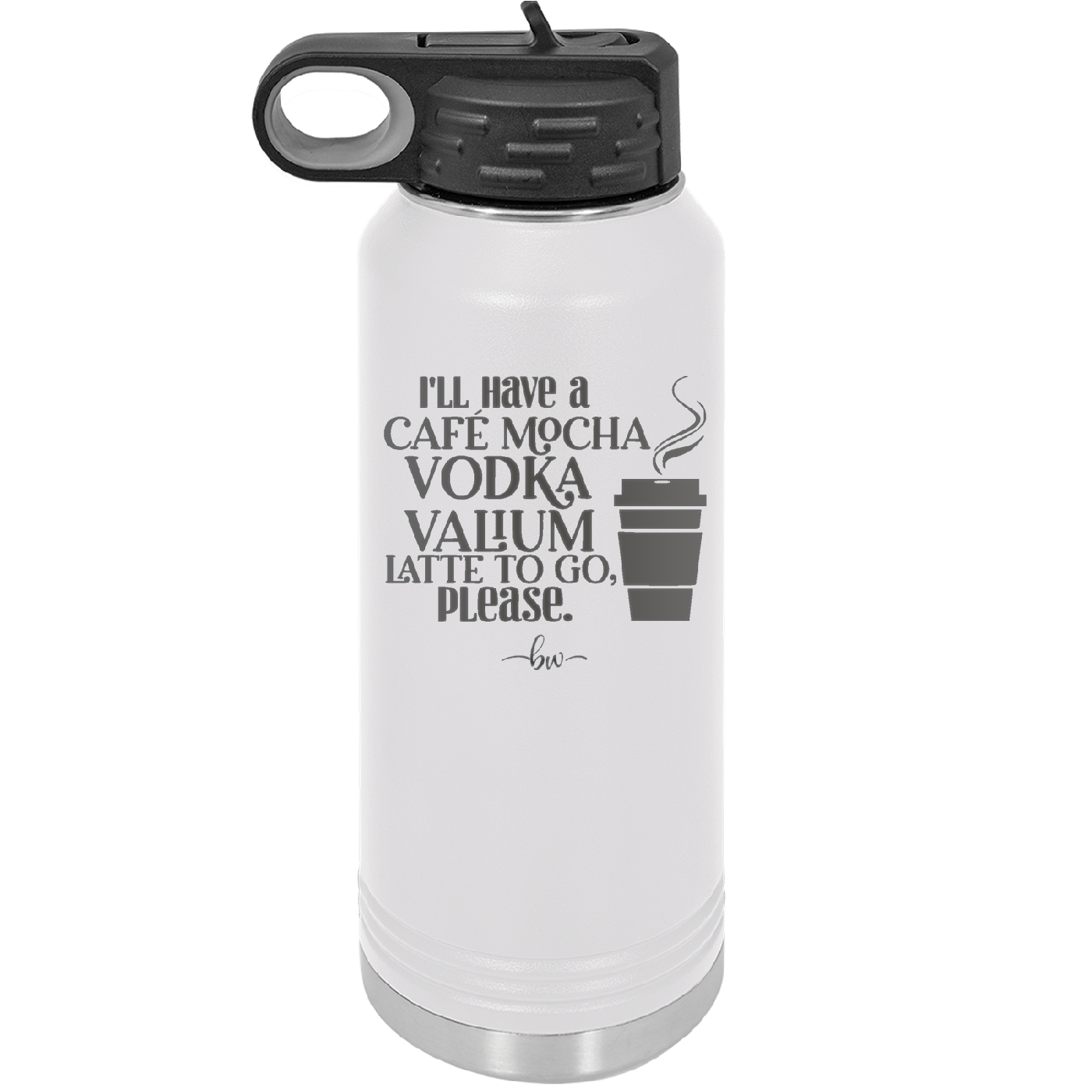 I'll Have A Cafe Mocha Vodka Valium Latte to Go Please - Laser Engraved Stainless Steel Drinkware - 1347 -