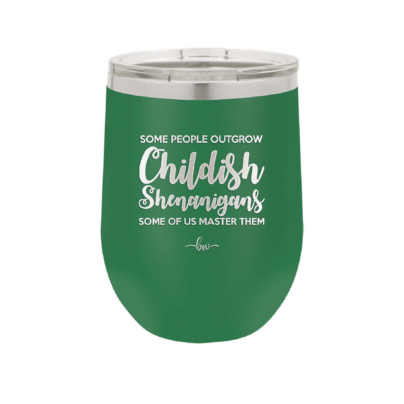 Some People Outgrow Childish Shenanigans Some of Us Master Them - Laser Engraved Stainless Steel Drinkware - 1368 -