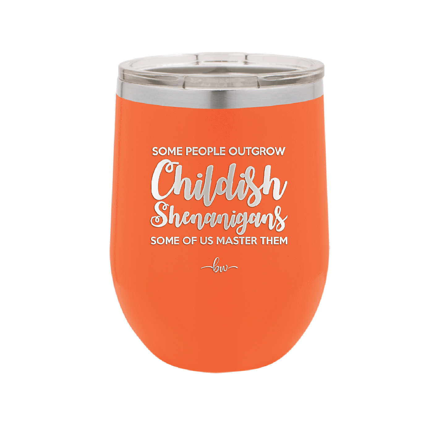 Some People Outgrow Childish Shenanigans Some of Us Master Them - Laser Engraved Stainless Steel Drinkware - 1368 -