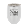 Some People Outgrow Childish Shenanigans Some of Us Master Them - Laser Engraved Stainless Steel Drinkware - 1368 -