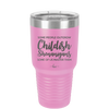 Some People Outgrow Childish Shenanigans Some of Us Master Them - Laser Engraved Stainless Steel Drinkware - 1368 -