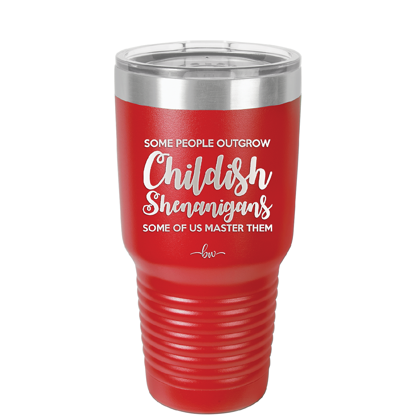 Some People Outgrow Childish Shenanigans Some of Us Master Them - Laser Engraved Stainless Steel Drinkware - 1368 -