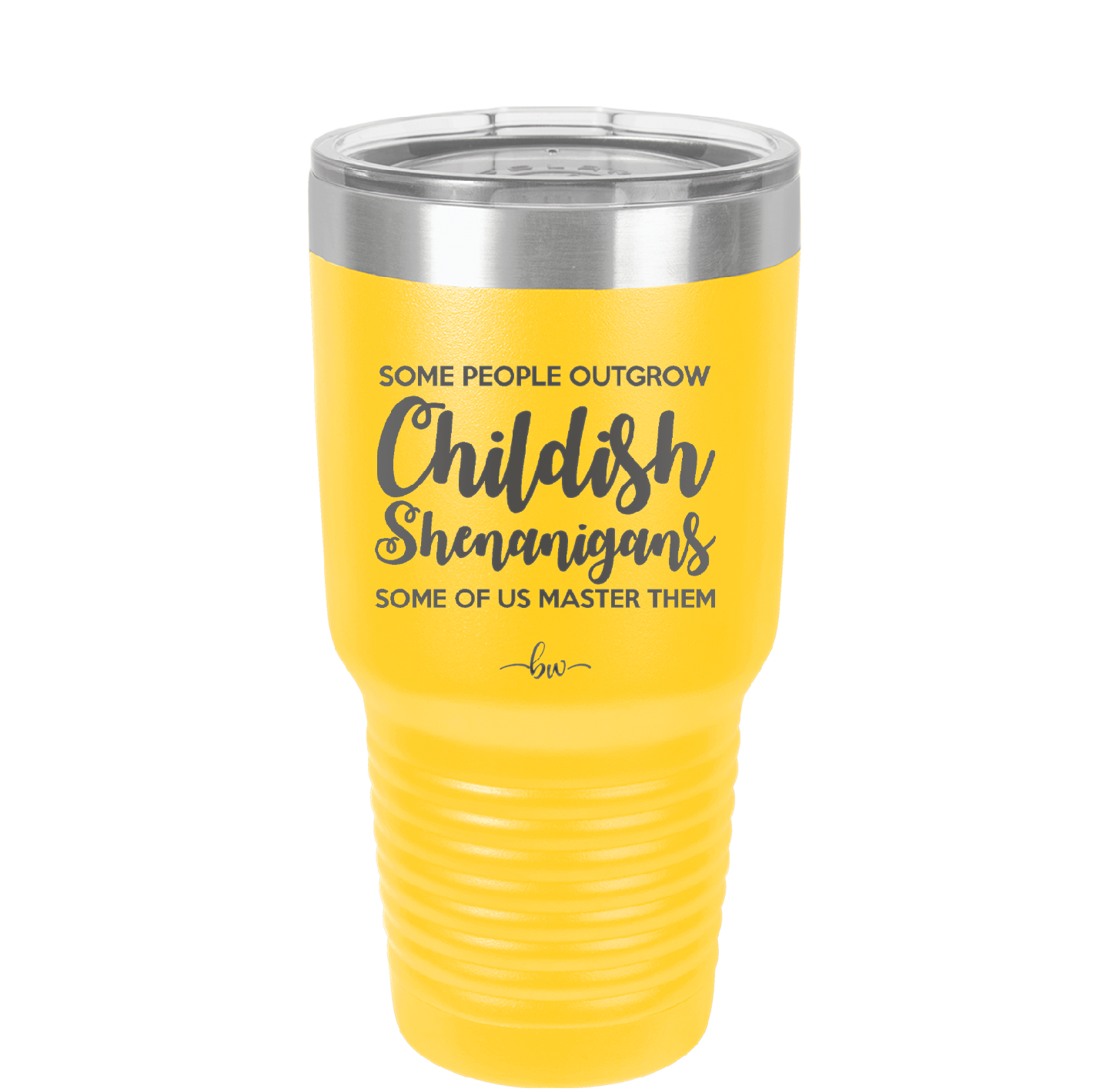 Some People Outgrow Childish Shenanigans Some of Us Master Them - Laser Engraved Stainless Steel Drinkware - 1368 -